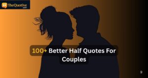 100+ Top Better Half Quotes For Couples [2025]