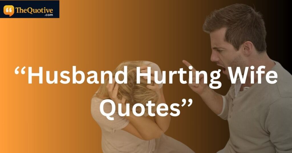 Husband Hurting Wife Quotes