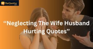 Neglecting The Wife Husband Hurting Quotes