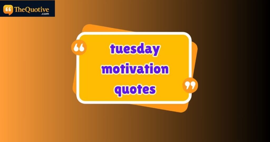 Tuesday quotes and blessings