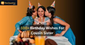 100+ Birthday Wishes For Cousin Sister: Short, Funny and Inspirational Birthday Wishes