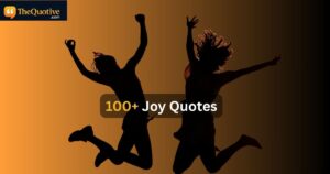 100+ Joy Quotes: Joy is a Wall of Happiness Quotes