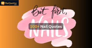 100+ Nail Quotes: Puns and Sayings About Nail Quotes