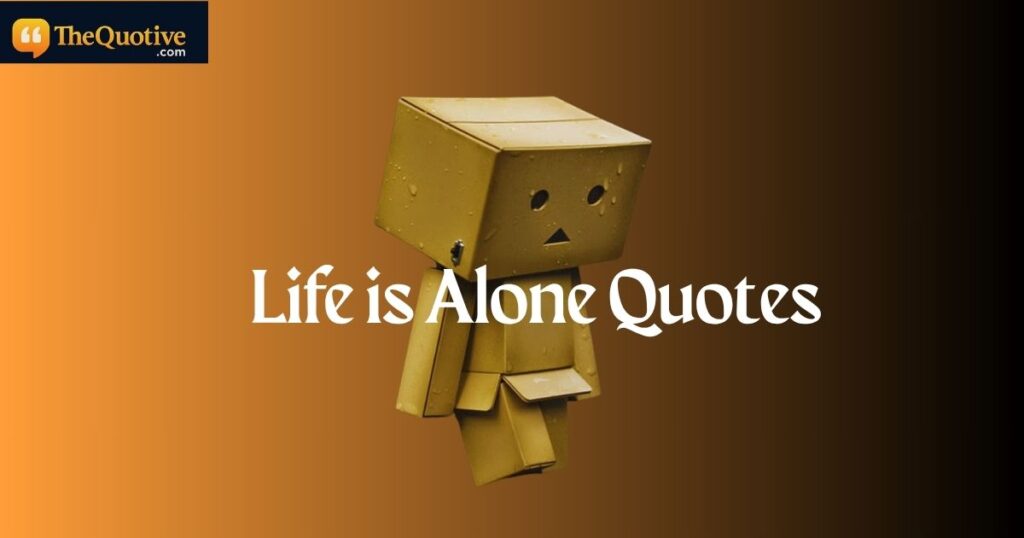 Life is Alone Quotes
