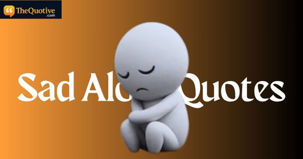Sad Alone Quotes