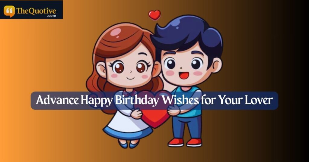 Advance Happy Birthday Wishes for Your Lover