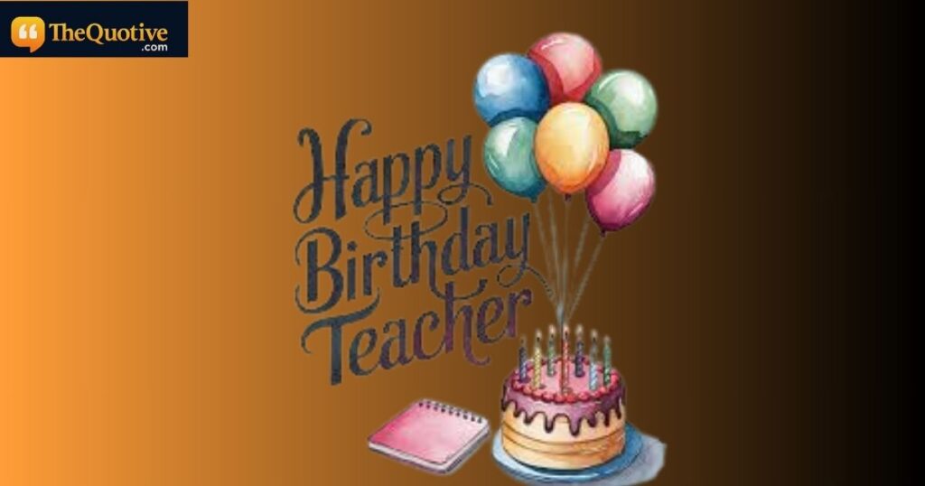 Heartful Birthday Wishes for Teacher