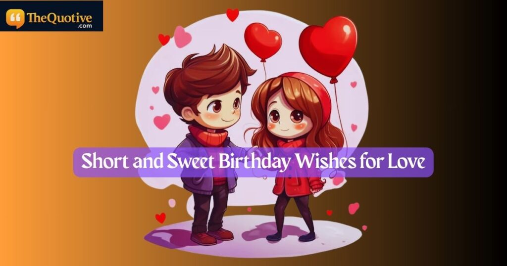 Short and Sweet Birthday Wishes for Love